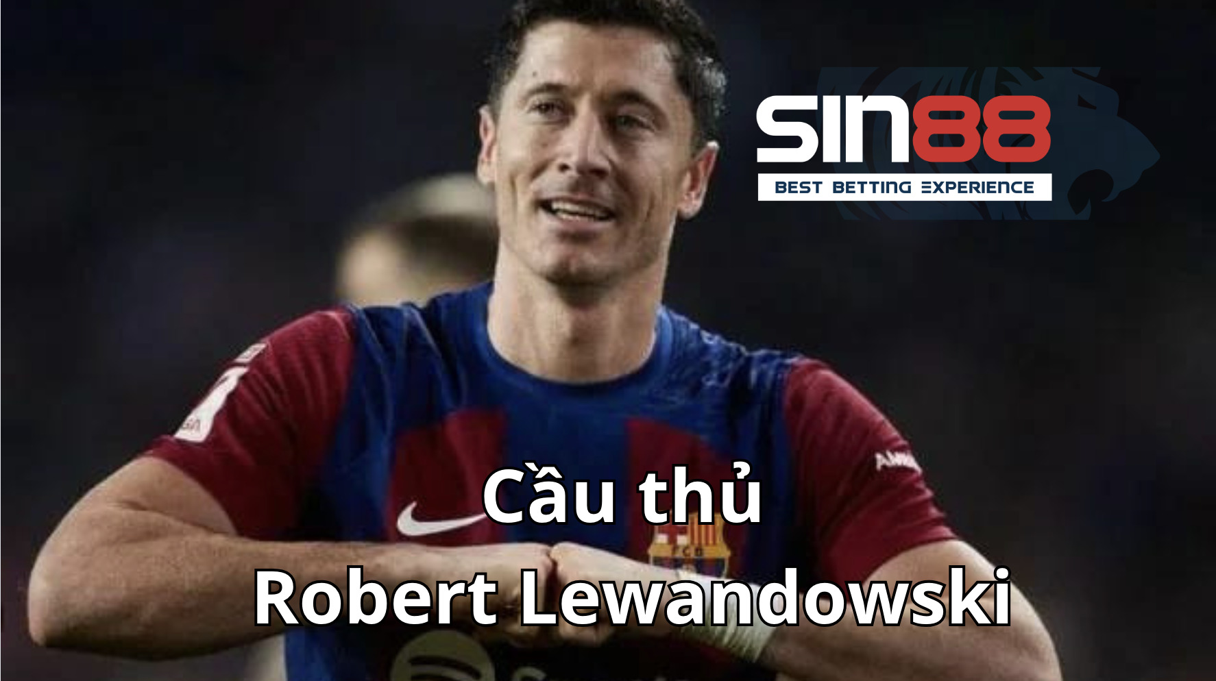 Robert Lewandowski là cầu thủ hàng đầu Ba Lan